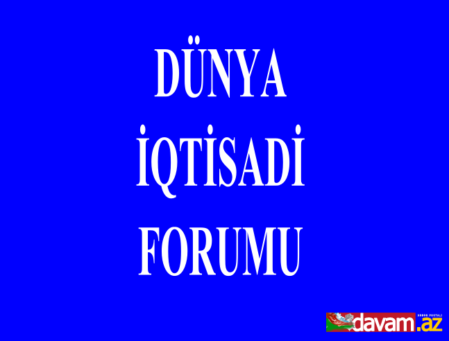 Davosda keçiriləcək 42-ci Dünya İqtisadi Forumunun proqramı açıqlanıb