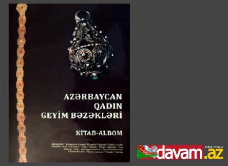 “Azərbaycan qadın geyim bəzəkləri” kitab-albomu çapdan çıxıb
